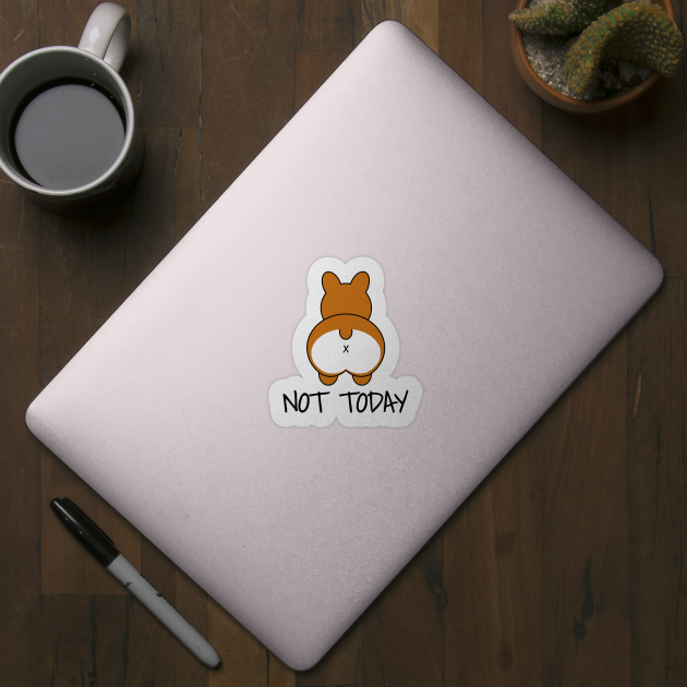 Not Today - Funny Corgi by LunaMay